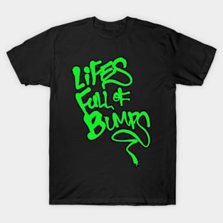 Lifes full of bumps (in Green) T-Shirt